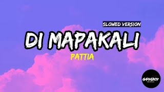 Pattia  Di Mapakali Lyrics  Slowed Version [upl. by Daffodil]