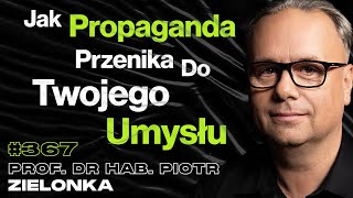 367 „Uważaj Co Wkładasz Do Głowy Bo Już Tego Nie Usuniesz” Atak Kosmitów  prof Piotr Zielonka [upl. by Llevra]