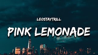 LeoStayTrill  Pink Lemonade Lyrics quotwhy the girl move bookie texting my phone hey pookiequot [upl. by Fionnula]