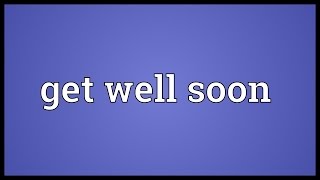 Get well soon Meaning [upl. by Assi834]