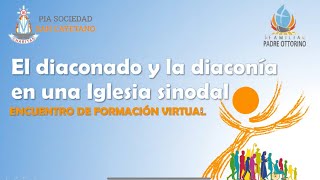 El diaconado y la diaconía en una Iglesia sinodal Encuentro virtual de formación [upl. by Waldack209]