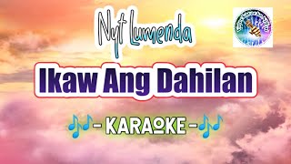 Ikäw Añg Dähilan KARAOKE Nyt Lumenda tagalog karaoke OPM videoke [upl. by Opalina843]