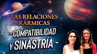 Las Relaciones Kármicas  Compatibilidad y Sinastría [upl. by Crandell]