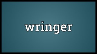 Wringer Meaning [upl. by Home]