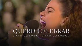 Quero Celebrar  DVD Diante do Trono 1  Diante do Trono [upl. by Hastie471]