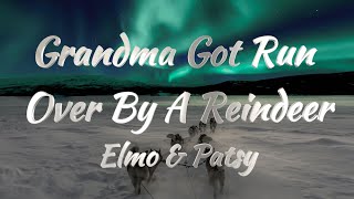 Elmo amp Patsy – Grandma Got Run Over By A Reindeer Lyrics [upl. by Littman91]