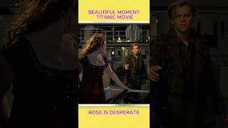 Beautiful Moment Titanic Movie✨Rose is Desperate katewinslet leonardodicaprio [upl. by Haletta]