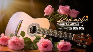 The Best Instrumental Music In The World Relaxing Guitar Music With Mellow And Romantic Melodies [upl. by Enaht200]