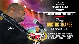 KZN Academy Coach Doctor Shange On Danko Diski Podcast with VKG Episode 002 [upl. by Gad]