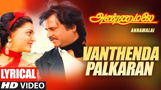 Vanthenda Palkaran Lyrical Video Song  Tamil Annamalai Movie  Rajanikant Khushboo  Vairamuthu [upl. by Enaed]