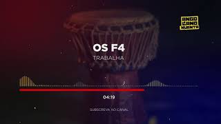 Os F4  Trabalha [upl. by Attenwahs]