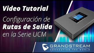 Video Tutorial  Configurando Rutas Salientes en la Serie UCM [upl. by Wulfe]