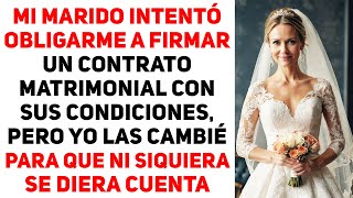 Mi Marido Intentó Obligarme A Firmar Un Contrato Matrimonial Con Sus Propias Condiciones Pero Yo [upl. by O'Dell]