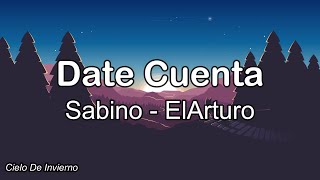 Sabino ElArturo  Date Cuenta Letra [upl. by Fornof]