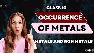 CLASS 10 METALS AND NON METALS  OCCURRENCE OF METALS BEST EXPLANATION [upl. by Stacee]