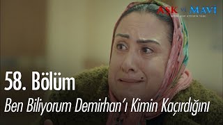 Ben biliyorum Demirhanı kimin kaçırdığını  Aşk ve Mavi 58 Bölüm [upl. by Carmelia631]