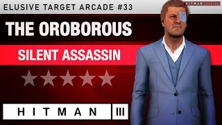 HITMAN 3  quotThe Oroborousquot Elusive Target Arcade 33  Silent Assassin Rating [upl. by Nalda96]