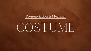 How to Pronounce Costume  British Pronunciation amp Meaning [upl. by Eidua]