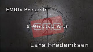 EMGtv Presents quot5 Minutes with Lars Frederiksenquot [upl. by Karisa]