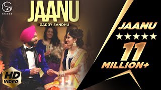 Garry Sandhu  Jaanu  Official Music Video  Punjabi Song [upl. by Evie643]