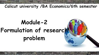 Module 2 Formulation of research problemResearch methodology6 th semesterBA Economics [upl. by Reham]