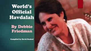 The Debbie Friedman Havdalah quotWorlds Official Havdalahquot [upl. by Ahsikyt870]