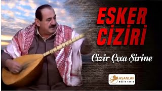 Esker Ciziri  Cizir Çıxa Şirine [upl. by Ledif991]