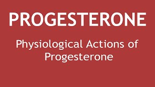 Physiological Actions of Progesterone  Dr Shikha Parmar [upl. by Tteve19]