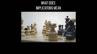 What does quotimplicationsquot Mean [upl. by Oren]