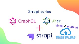 Strapi x GraphQL Single Image Upload amp Multiple Images Upload using Altair GraphQL Client [upl. by Denver]