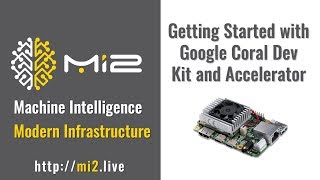 Getting Started with Google Coral Dev Kit and Accelerator [upl. by Foscalina]