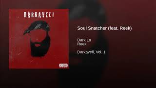 Dark Lo  Soul Snatcher Ft Reek [upl. by Jakie]