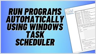 Run Programs Automatically Using Windows Task Scheduler [upl. by Emina]