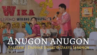 ANUGON ANUGON  Balitaw  Buwan ng Wika 2024  Daphne Dusal at Daryl Jabonga [upl. by Noreg]