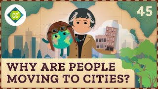 Why are People Moving to Cities Crash Course Geography 45 [upl. by Adnertal]