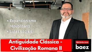 ROMA CLÁSSICA  Lutas sociais e expansionismo republicano [upl. by Cathe622]