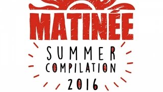 Matinee Summer Compilation 2016 Taito Tikaro amp Lydia Sanz Continuous Mix [upl. by Demakis]