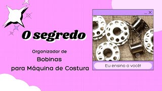 Como fazer um Organizador de Bobinas de máquina de costura  Saiba mais [upl. by Zielsdorf]