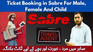 How to Book Ticket For Male Female And Child In Sabre  Sabre Main TicketPNR Booking Kaise Kare [upl. by Nelhsa6]