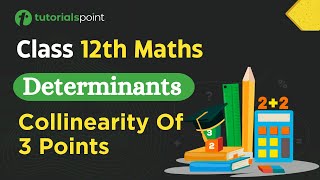 Class 12th – Collinearity Of 3 Points  Determinants  Tutorials Point [upl. by Aihsatsan608]