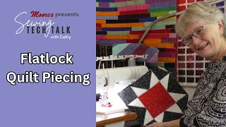 Moores Sewing Tech Talk with Cathy Brown  Flatlock Quilt Piecing [upl. by Sixel]