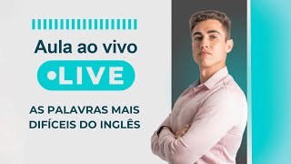 Aula ao vivo Palavras mais difíceis do Inglês [upl. by Omolhs]