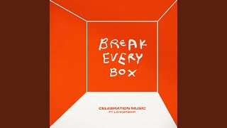 Break Every Box feat LO Worship [upl. by Kroll979]