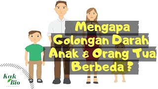 Mengapa Golongan Darah Anak amp Orang Tua Berbeda [upl. by Metzgar]