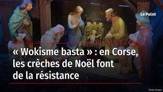 « Wokisme basta »  en Corse les crèches de Noël font de la résistance [upl. by Bazil]