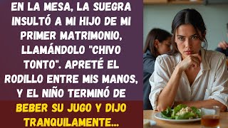 En la mesa la suegra insultó a mi hijo de mi primer matrimonio llamándolo quotchivo tontoquot [upl. by Buyer]