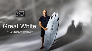 Great White Fin Talk Story with Mark Pesce of Firewire Surfboards [upl. by Bogey]