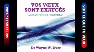 Vos voeux sont exaucés Les lois spirituelles pour réaliser ses désirs Dr Wayne Dyer [upl. by Atikihs]