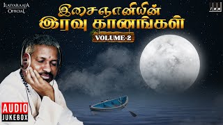 இசைஞானியின் இரவு கானங்கள்  Volume 2  Isaignani Ilaiyaraaja  Tamil Hits  Night Melody Songs [upl. by Alimrahs62]