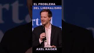 LOS PROBLEMAS DEL LIBERALISMO  AXEL KAISER axelkaiser liberalismo [upl. by Elisabet977]